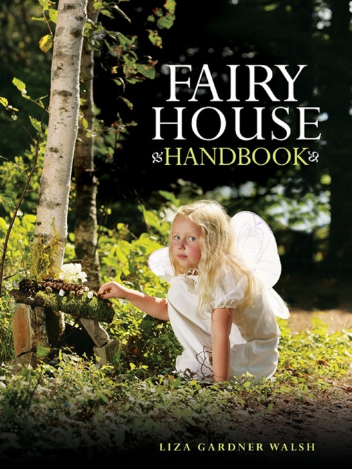 Title details for Fairy House Handbook by Liza Gardner Walsh - Available